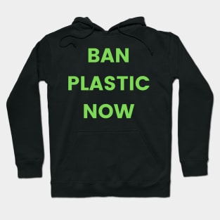 Ban plastic now! Eco friendly, environment, green new deal, plastic ban, straw ban, democrat, liberal Hoodie